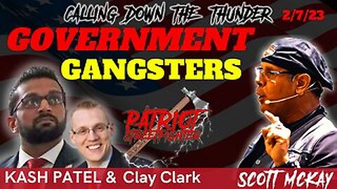 Clay Clark, Aaron & KASH PATEL, Government Gangsters | February 7th, 2023 Patriot Streetfighter