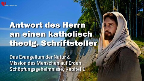 Das Evangelium der Natur... Antwort an einen katholischen Schriftsteller ❤️ Jesus offenbart Schöpfungsgeheimnisse