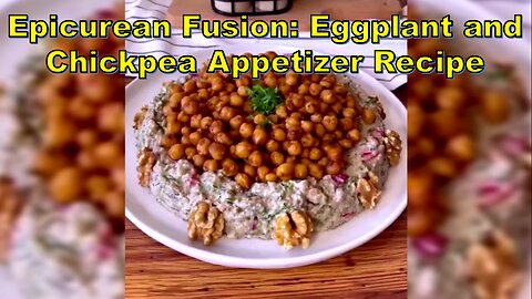 Sumptuous Eggplant & Chickpea Delight: A Tantalizing Appetizer Recipe-پیش غذای نخود و بادمجان