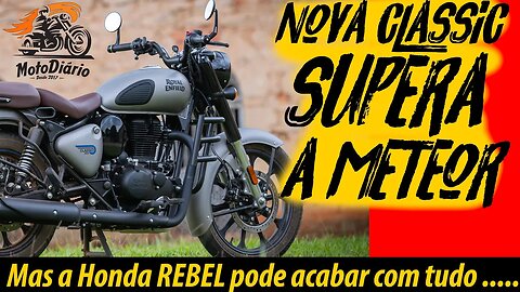 Nova Classic 350 SUPERA VENDAS da METEOR😮😎 mas a HONDA REBEL pode ACABAR COM TUDO 😡😡