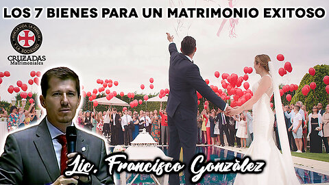 Loa 7 bienes para unmatrimonio exitoso - Francisco González