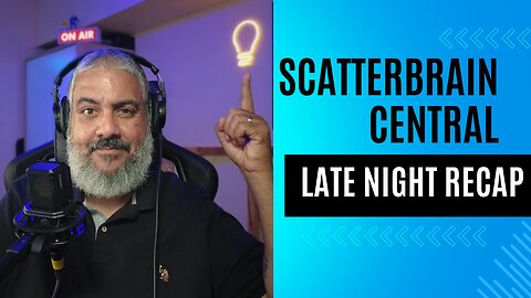 Scatterbrain Recap - 6/1/24