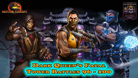 MK Mobile. Dark Queen's Fatal Tower Battles 96 - 100