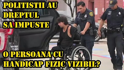 POLITISTI vs CETATENI: POLITISTII POT IMPUSCA PERSOANE CU HANDICAP FIZIC VIZIBIL?