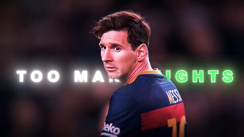 LIONEL MESSI x TOO MANY NIGHTS I BARCELONA I EDIT