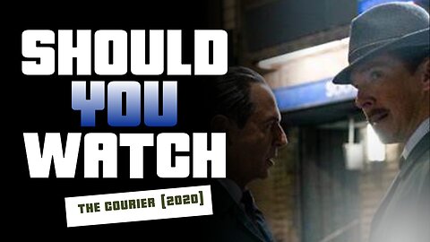 Should You Watch The Courier (2020)