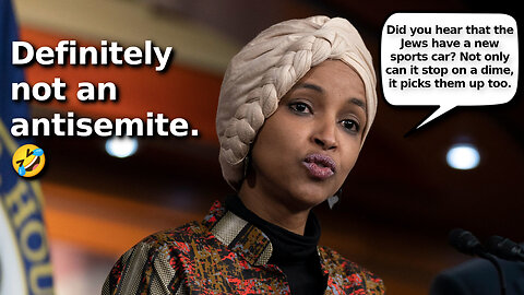 The New Ilhan Omar Narrative. She Isn’t an Antisemite, Israel Loving Trump and Republicans Are