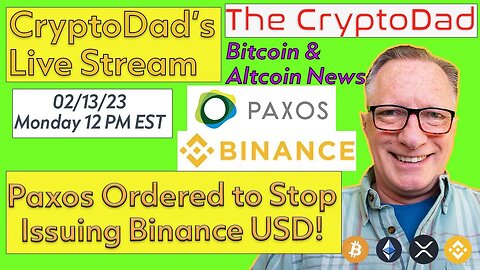 Paxos Ordered to Stop Issuing Binance USD: Live Monday February 12th, 2023