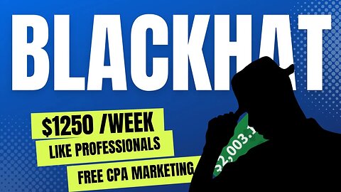 BLACKHAT "MTD" $2150 A WEEK: This Is What Professionals Do, CPA Marketing, Make Money