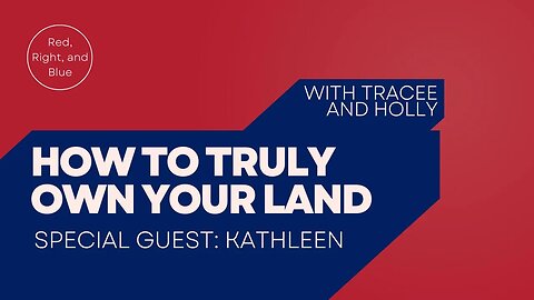 How to TRULY Own Your Land with Kathleen