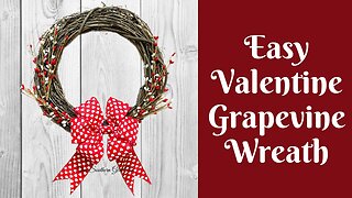 Easy Wreath Tutorial: Easy Valentine’s Day Wreath | Easy Grapevine Wreath | How To Make A Bow