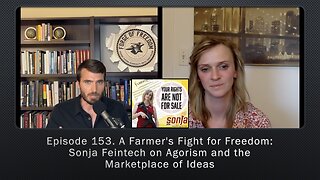 Episode 153. A Farmer's Fight for Freedom: Sonja Feintech on Agorism and the Marketplace of Ideas