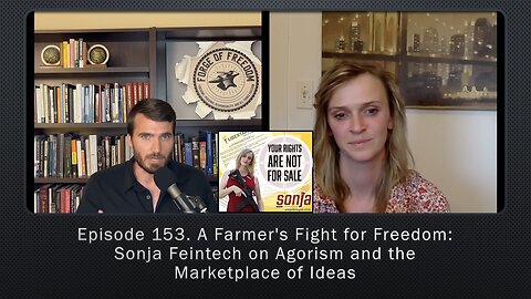 Episode 153. A Farmer's Fight for Freedom: Sonja Feintech on Agorism and the Marketplace of Ideas