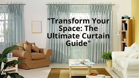 The Ultimate Guide to Choosing the Perfect Curtains for Every Room | Transform Your Space!