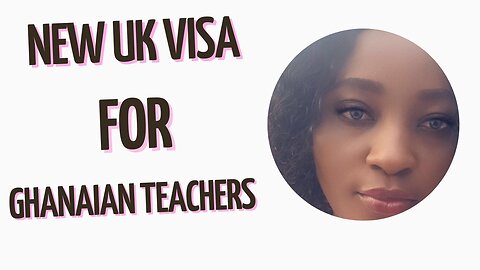 New UK VISA for Teachers in Ghana, Nigeria and South Africa