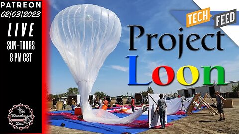 The Watchman News - "China Spy Balloon" Update - We Are Being Lied To - Project Loon Is/Was Google