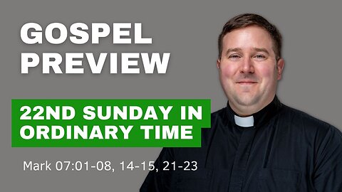 Gospel Preview - The 22nd Sunday in Ordinary Time