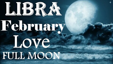 Libra *Believe It When They Say It's Over, Better is Coming, Don't Deserve You* February Full Moon