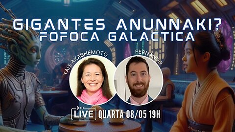 Gigantes Anunnaki despertaram? - fofoca galáctica com Fernando União do Todo