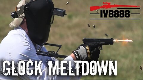 Ultimate Glock Meltdown!