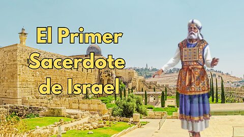 Aarón el primer sacerdote de Israel