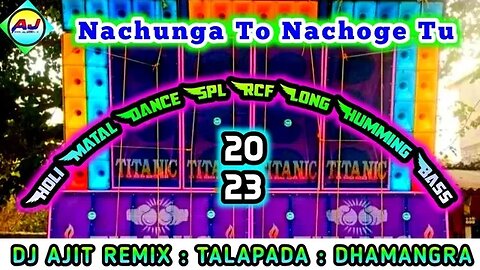 Nachunga To Nachoge Tum ( Holi Matal Dance Spl Rcf Long Humming Bass ) Dj Avijit Remix 2023