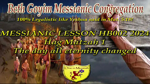 BGMCTV MESSIANIC LESSON HB002 HAG MATZAH 1 2024 THE DAY ALL ETERNITY CHANGED