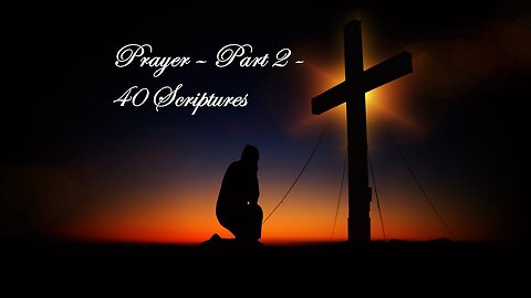 Prayer - Part 2 - 40 Verses (Repeat begins @ 9 min 17 sec)