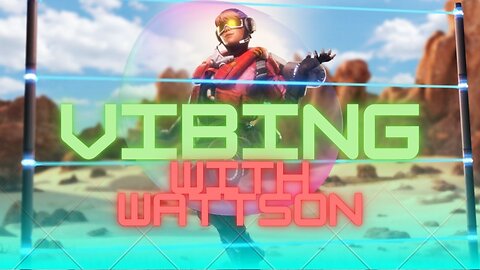 VIBING WITH WATTSON IN APEX