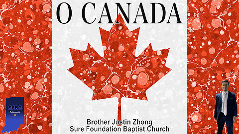 O Canada | Brother Justin Zhong