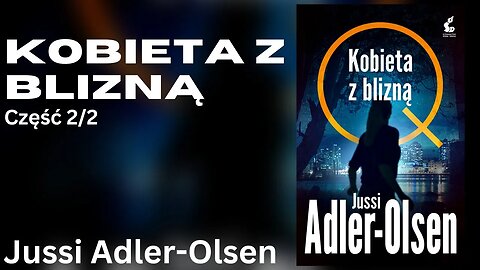 Kobieta z blizną Część 2/2, Cykl: Departament Q (tom 7) - Jussi Adler-Olsen