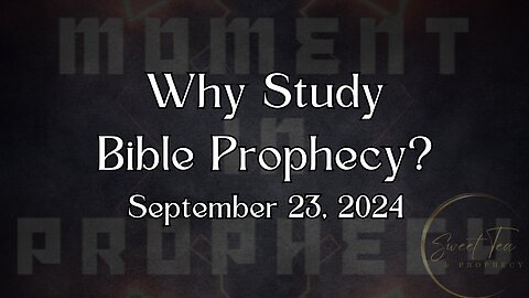 Moment in Prophecy: Episode 4 - Why Study Bible Prophecy?