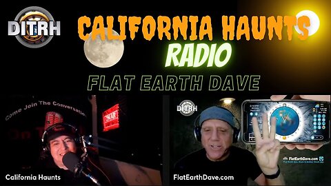 [California Haunts] Flat Earth Theory with Flat Earth Dave [Aug 1, 2022]