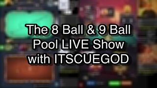 The 8 Ball & 9 Ball Pool LIVE Show with ITSCUEGOD