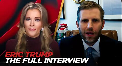 Megyn Kelly Interviews Eric Trump [Full Interview]