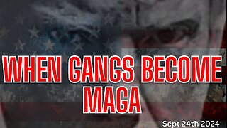 When Gangs Become MAGA