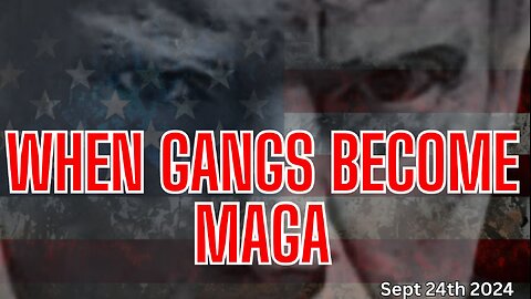 When Gangs Become MAGA