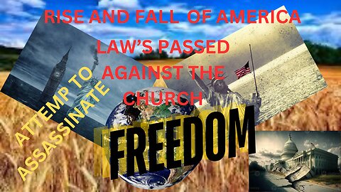 THE FALL AND RISE OF AMERICA/ LAW'S PASSED AGAINST THE CHURCH/ ATTEMPT ASSASSINATE