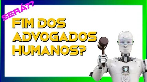 SERÁ O FIM DOS ADVOGADOS? - CONFIRA