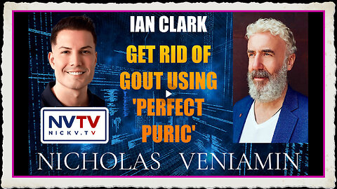 Ian Clark Discusses How To Get Rid Of Gout with Nicholas Veniamin