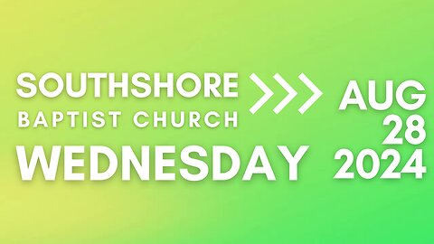 Wednesday Evening Service August 28 2024 I Pastor Jayme Jackson I Southshore Baptist Church