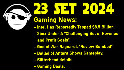 Gaming News | Intel | Xbox | God of War | Ballad of Antara | Slitterhead | Deals | 23 SET 2024