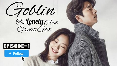 Goblin – Guardian: The Lonely and Great God : S1 Episode 01 Hindi Dubbed