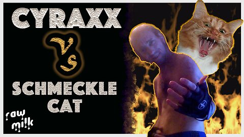 CYRAXX VS SCHMECKLE CAT • PART 1 COMPILATION