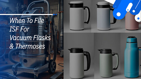 Unlock the Secrets of Importing Vacuum Flasks and Thermoses with ISF