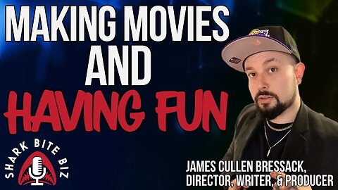 #187 Making Movies & Having Fun with James Cullen Bressack, Director, Writer, & Producer