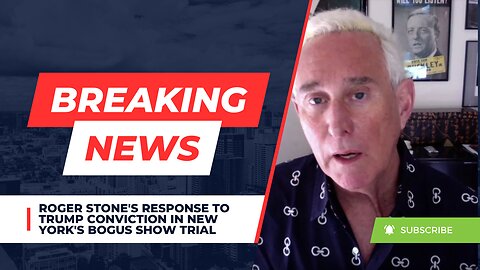 Roger Stone's Response To Trump Conviction In New York's Bogus Show Trial