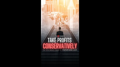 Take PROFITS conservatively