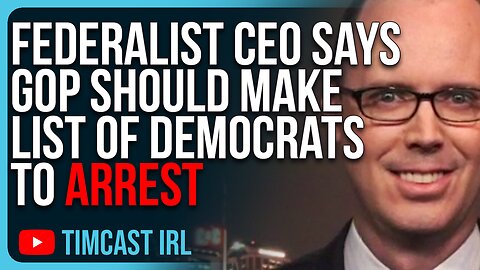 Federalist CEO Says GOP Should Make List Of Democrats To ARREST When Trump Wins