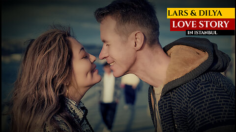 A Love Story in Istanbul: Lars and Dilya